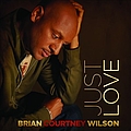 Brian Courtney Wilson - Just Love album