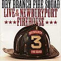Dry Branch Fire Squad - Live at the Newburyport Firehouse album