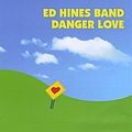 Ed Hines Band - Danger Love album
