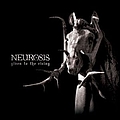 Neurosis - Given to the Rising album