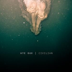 Wye Oak - Civilian album