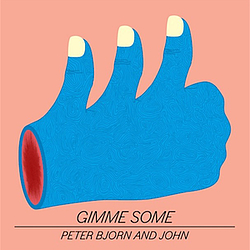 Peter Bjorn and John - Gimme Some album