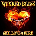 Wikked Bliss - Sex, Love &amp; Fire album