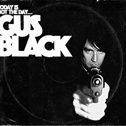 Gus Black - *Today Is Not The Day... альбом