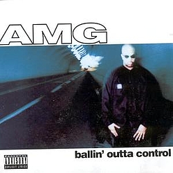 AMG - Ballin&#039; Outta Control album