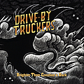 Drive-by Truckers - Brighter Than Creations Dark альбом