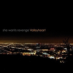 She Wants Revenge - Valleyheart album