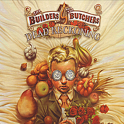 The Builders And The Butchers - Dead Reckoning album