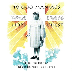 10,000 Maniacs - Hope Chest: The Fredonia Recordings 1982-1983 альбом