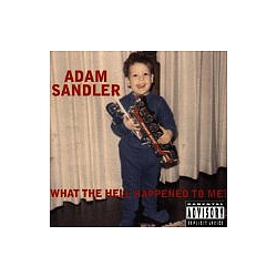 Adam Sandler - What The Hell Happened To Me! album