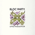 Bloc Party - Little Thoughts EP альбом