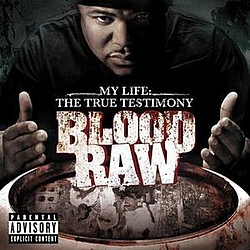Blood Raw - My Life the True Testimony альбом