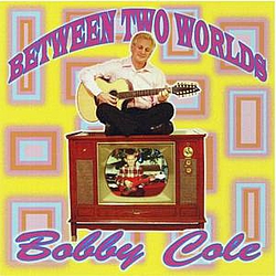 Bobby Cole - Between Two Worlds album