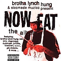 Brotha Lynch Hung - Now Eat: The Album album