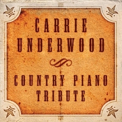 Carrie Underwood - Country Piano Tribute album