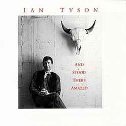 Ian Tyson - And Stood There Amazed альбом