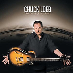Chuck Loeb - Between 2 Worlds альбом