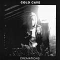 Cold Cave - Cremations album