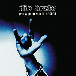 Die ärzte - Wir wollen nur Deine Seele альбом