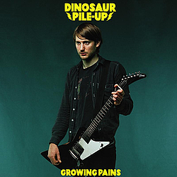 Dinosaur Pile-Up - Growing Pains альбом