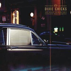 Dixie Chicks - Not Ready to Make Nice альбом