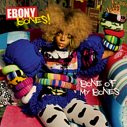 Ebony Bones - Bone of My Bones album
