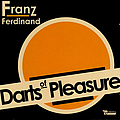 Franz Ferdinand - Darts of Pleasure альбом