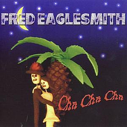 Fred Eaglesmith - Cha Cha Cha альбом