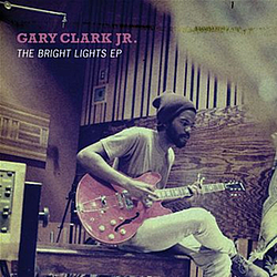 Gary Clark Jr. - The Bright Lights EP альбом