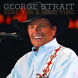 George Strait - Here for a Good Time album