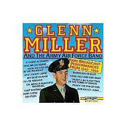 Glenn Miller - Glenn Miller And The Army Air Force Band: Rare Broadcast Performances From 1943-1944 album