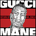 Gucci Mane - Return Of Mr. Zone 6 album