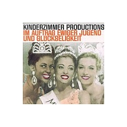 Kinderzimmer Productions - Im Auftrag ewiger Jugend und Glückseeligkeit альбом
