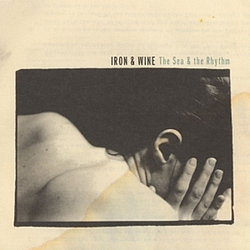 Iron &amp; Wine - The Sea &amp; the Rhythm album