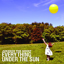 Jukebox the Ghost - Everything Under the Sun альбом