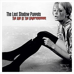 The Last Shadow Puppets - Age of the Understatement album