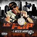 Lil&#039; Flip - I Need Mine $$ альбом