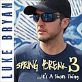 Luke Bryan - Spring Break 3...It&#039;s A Shore Thing альбом