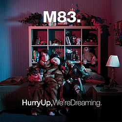 M83 - Hurry Up, We&#039;re Dreaming альбом