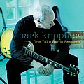 Mark Knopfler - One Take Radio Sessions альбом