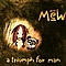 Mew - Triumph for Man альбом