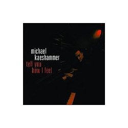 Michael Kaeshammer - Tell You How I Feel альбом