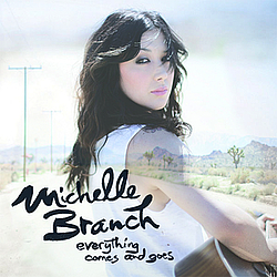 Michelle Branch - Everything Comes and Goes альбом