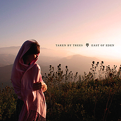 Taken By Trees - East of Eden album