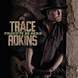 Trace Adkins - Proud To Be Here album
