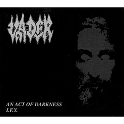 Vader - An Act Of Darkness / I.F.Y. album