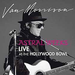 Van Morrison - Astral Weeks Live At the Hollywood Bowl album
