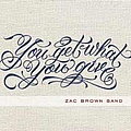 Zac Brown Band - You Get What You Give альбом
