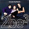 2 Be 3 - Excuse My French album