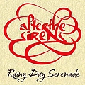 After The Sirens - Rainy Day Serenade (Rare and Unreleased) album